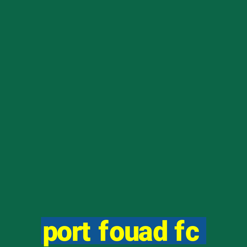 port fouad fc